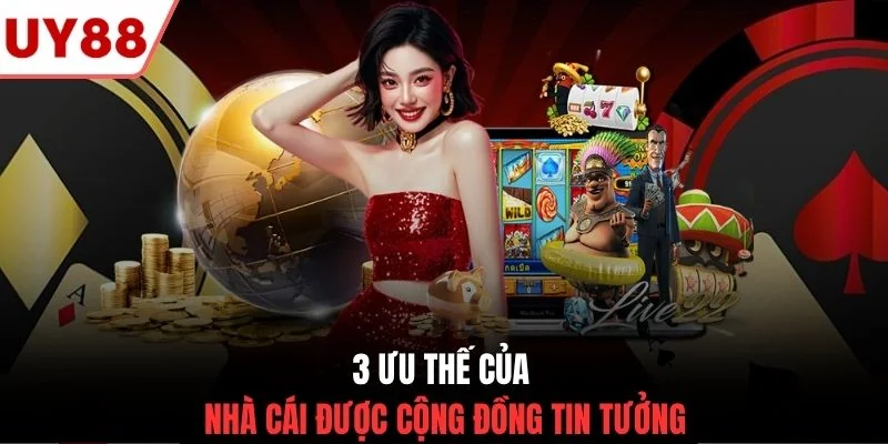 3 ưu thế của nhà cái được cộng đồng tin tưởng