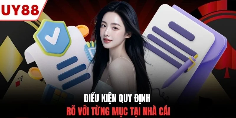 Điều kiện quy định rõ với từng mục tại nhà cái