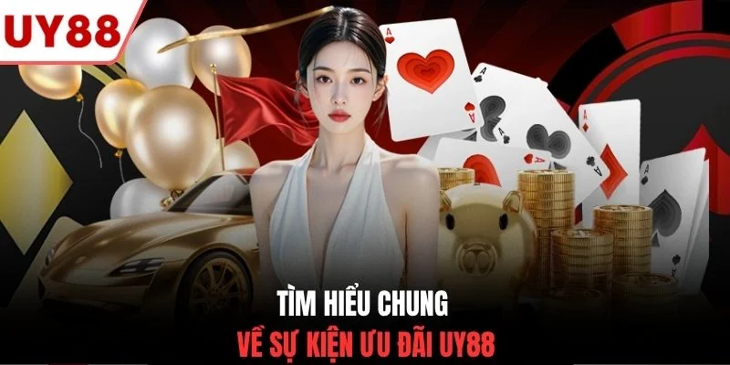 Tìm hiểu chung về sự kiện ưu đãi UY88